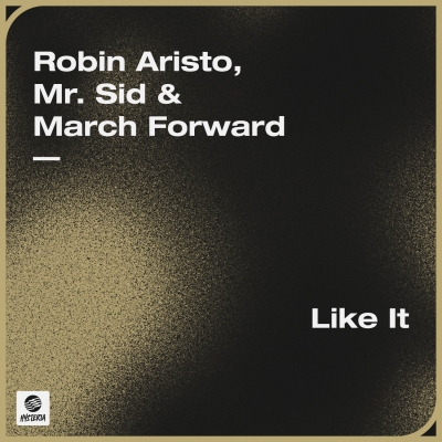 OUT NOW: Robin Aristo, Mr. Sid & March Foward - Like It