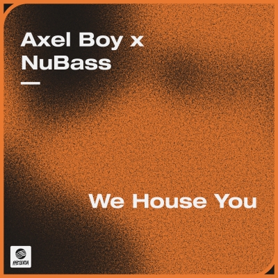OUT NOW: Axel Boy x NuBass - We House You