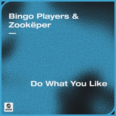 OUT NOW: Bingo Players & Zookëper - Do What You Like