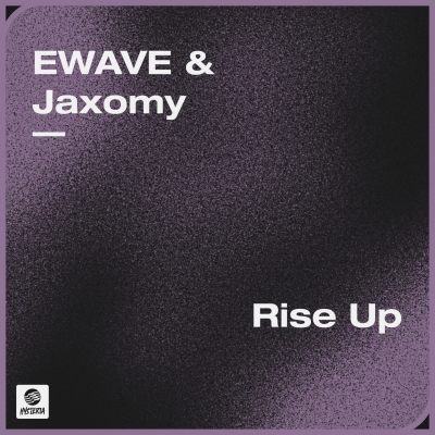 OUT NOW: EWAVE & Jaxomy - Rise Up 