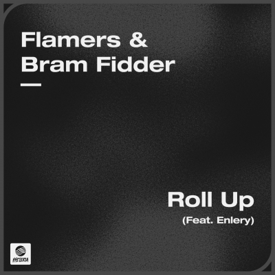 OUT NOW: Flamers & Bram Fidder - Roll Up (feat. Enlery)