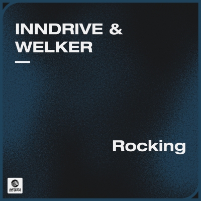 OUT NOW: INNDRIVE & WELKER - Rocking