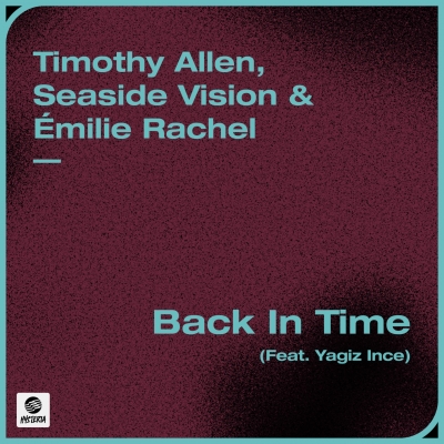 OUT NOW: Timothy Allen, Seaside Vision & Émilie Rachel - Back In Time (feat. Yagiz Ince)