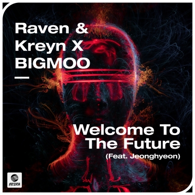OUT NOW: Raven & Kreyn x BIGMOO - Welcome To The Future (Feat. Jeonghyeon)