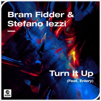 OUT NOW: Bram Fidder & Stefano Iezzi - Turn It Up (Feat. Enlery)