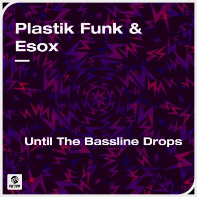 OUT NOW: Plastik Funk & Esox - Until The Bassline Drops