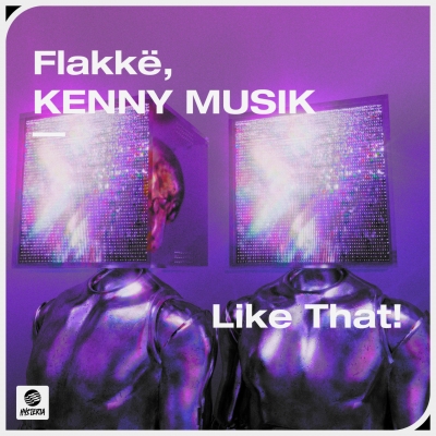 OUT NOW: Flakkë & KENNY MUSIK - Like That!