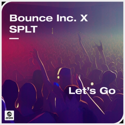 OUT NOW: Bounce Inc. x SPLT - Let's Go
