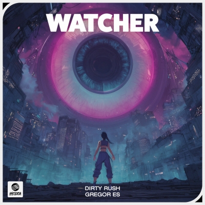 OUT NOW: Dirty Rush & Gregor Es - Watcher