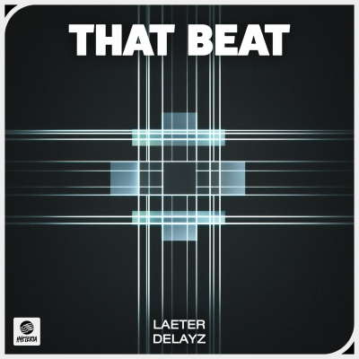 OUT NOW: Laeter & Delayz - That Beat