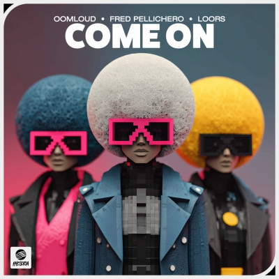 OUT NOW: Oomloud, Fred Pellichero, Loors - Come On