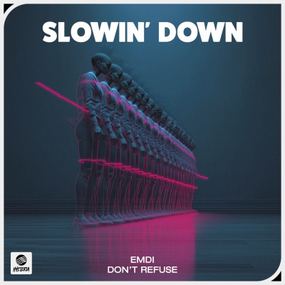 EMDI & DON'T REFUSE - Slowin' Down
