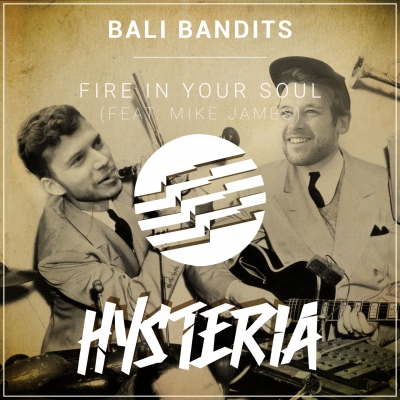 OUT NOW: Bali Bandits - Fire In Your Soul (ft. Mike James)